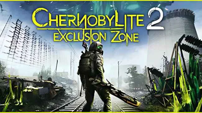 CHERNOBYLITE 2 EXCLUSION ZONE