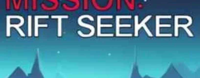 MISSION RIFT SEEKER Free Download